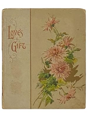 Image du vendeur pour Love's Gift mis en vente par Yesterday's Muse, ABAA, ILAB, IOBA