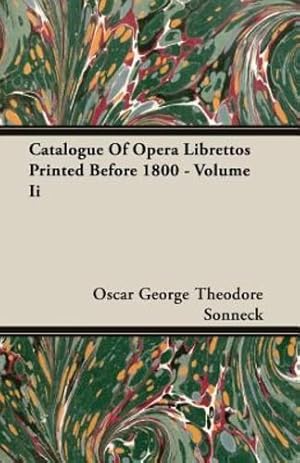 Seller image for Catalogue Of Opera Librettos Printed Before 1800 - Volume Ii [Soft Cover ] for sale by booksXpress