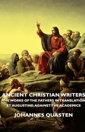 Immagine del venditore per Ancient Christian Writers - The Works of the Fathers in Translation - St Augustine: Against the Academics [Hardcover ] venduto da booksXpress