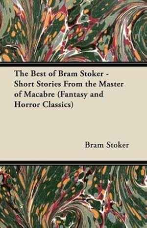 Seller image for The Best of Bram Stoker - Short Stories from the Master of Macabre (Fantasy and Horror Classics) by Stoker, Bram [Paperback ] for sale by booksXpress