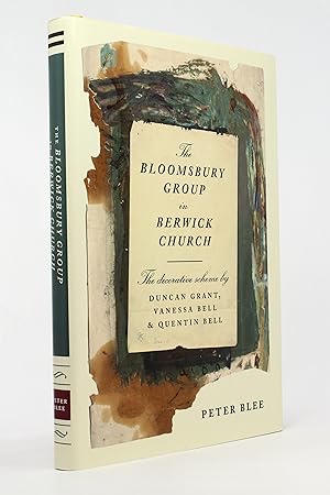 The Bloomsbury Group in Berwick Church: The Decorative Scheme by Duncan Grant, Vanessa Bell & Que...