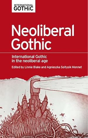 Seller image for Neoliberal gothic: International gothic in the neoliberal age (International Gothic Series) [Paperback ] for sale by booksXpress