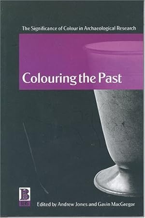 Imagen del vendedor de Colouring the Past: The Significance of Colour in Archaeological Research [Soft Cover ] a la venta por booksXpress