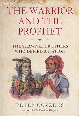 The Warrior and the Prophet: The Shawnee Brothers Who Defied a Nation