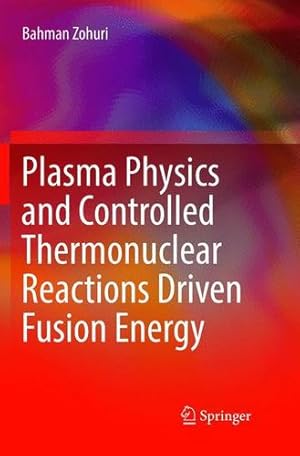 Seller image for Plasma Physics and Controlled Thermonuclear Reactions Driven Fusion Energy by Zohuri, Bahman [Paperback ] for sale by booksXpress