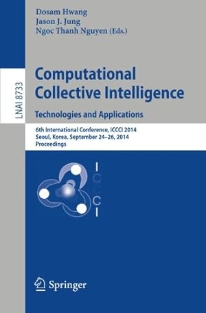 Seller image for Computational Collective Intelligence -- Technologies and Applications: 6th International Conference, ICCCI 2014, Seoul, Korea, September 24-26, 2014, Proceedings (Lecture Notes in Computer Science) [Paperback ] for sale by booksXpress