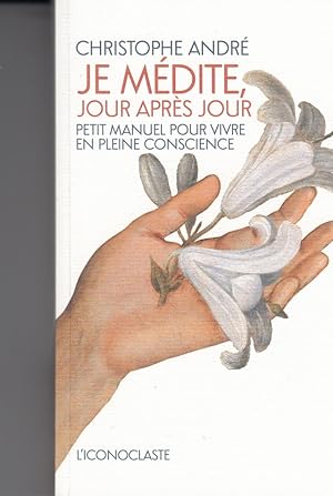 Seller image for Je mdite jour aprs jour - Petit manuel pour vivre en pleine conscience for sale by Le Petit Livraire