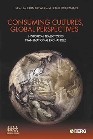 Seller image for Consuming Cultures, Global Perspectives: Historical Trajectories, Transnational Exchanges (Cultures of Consumption Series) [Paperback ] for sale by booksXpress