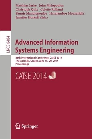 Imagen del vendedor de Advanced Information Systems Engineering: 26th International Conference, CAiSE 2014, Thessaloniki, Greece, June 16-20, 2014, Proceedings (Lecture Notes in Computer Science) [Paperback ] a la venta por booksXpress