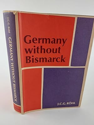 Bild des Verkufers fr GERMANY WITHOUT BISMARCK: THE CRISIS OF GOVERNMENT IN THE SECOND REICH, 1890-1900 zum Verkauf von Second Story Books, ABAA