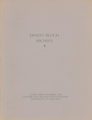 ERNEST BLOCH ARCHIVE Compiled by Sharon Denton. Introduction by Bonnie Ford Schenkenberg.