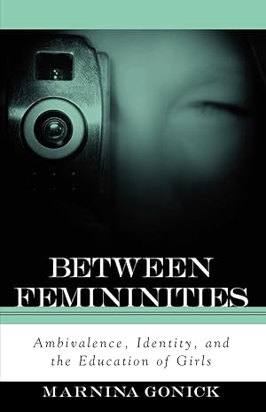 Seller image for Between Femininities: Ambivalence, Identity, and the Education of Girls for sale by moluna