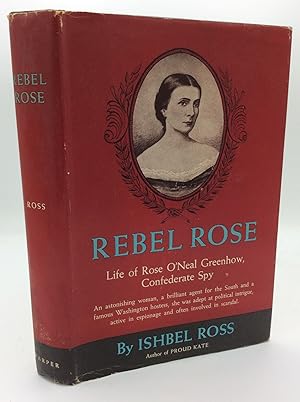 REBEL ROSE: Life of Rose O'Neal Greenhow, Confederate Spy