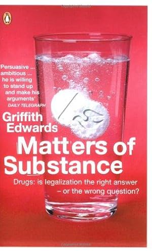 Seller image for Matters of Substance : Drugs : Is Legalization the Right Answer - or the Wrong Question? for sale by WeBuyBooks 2