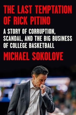 Bild des Verkufers fr Last Temptation of Rick Pitino : A Story of Corruption, Scandal, and the Big Business of College Basketball zum Verkauf von GreatBookPrices
