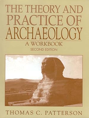 The Theory and Practice of Archaeology A Workbook (2nd Edition)