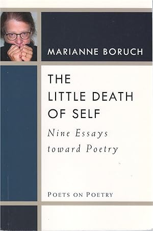 The Little Death of Self: Nine Essays Toward Poetry