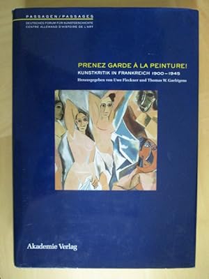 Prenez Garde à la Peinture! Kunstkritik in Frankreich 1900-1945