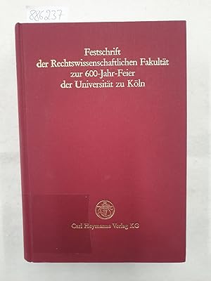 Festschrift der Rechtswissenschaftlichen Fakultät zur 600-Jahrfeier der Universität zu Köln :