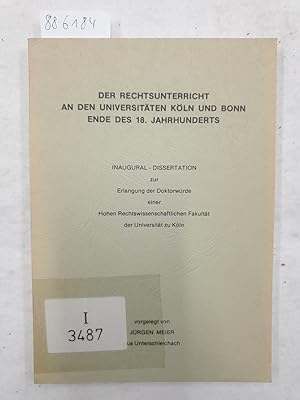 Bild des Verkufers fr Der Rechtsunterricht an den Universitten Kln und Bonn Ende des 18. Jahrhunderts : zum Verkauf von Versand-Antiquariat Konrad von Agris e.K.