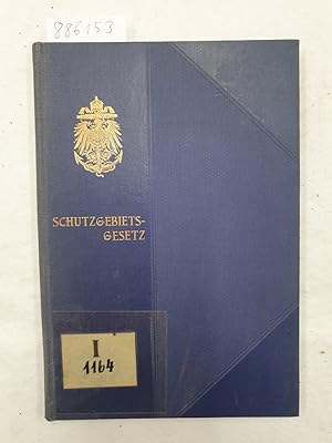 Bild des Verkufers fr Das Schutzgebietsgesetz nebst seinen Ergnzungsgesetzen sowie der Kaiserlichen Verordnung, betreffend die Rechtsverhltnisse in den deutschen Schutzgebieten, und den Ausfhrungsbestimmungen ber die Ausbung der Gerichtsbarkeit. Textausgabe mit Einleitung, Anmerkungen und Sachregister. Zum Handgebrauch zusammengestellt im Reichs-Marine-Amt : zum Verkauf von Versand-Antiquariat Konrad von Agris e.K.