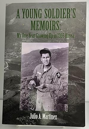 Seller image for A Young Soldier's Memoirs: My One Year Growing Up in 1965 Korea for sale by Books Galore Missouri
