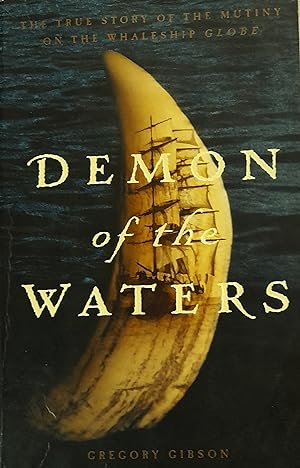 Imagen del vendedor de Demon of the Waters : The True Story of the Mutiny on the Whaleship Globe. a la venta por Banfield House Booksellers