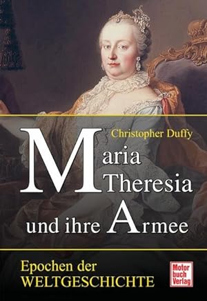 Maria Theresia und ihre Armee (Epochen der Weltgeschichte)