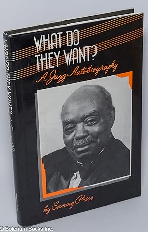 Seller image for What Do They Want? a Jazz autobiography for sale by Bolerium Books Inc.