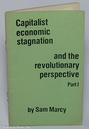 Imagen del vendedor de Capitalist Economic Stagnation and the Revolutionary Perspective, Part I; A part of the pre-Conference discussion for the Labor Day 1975 Conference of the Workers World Party a la venta por Bolerium Books Inc.