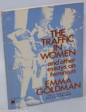 Seller image for The Traffic in Women: and other essays on feminism for sale by Bolerium Books Inc.