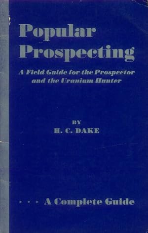 Image du vendeur pour Popular Prospecting; A Field Guide for the Prospector and the Uranium Hunter: A Complete Guide mis en vente par Paperback Recycler