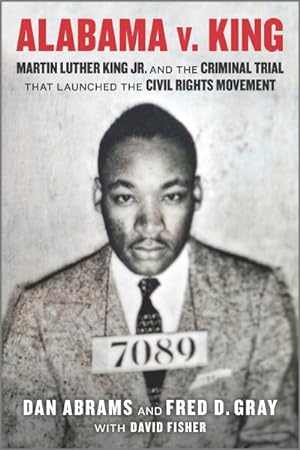 Immagine del venditore per Alabama V. King : Martin Luther King Jr. and the Criminal Trial That Launched the Civil Rights Movement venduto da GreatBookPrices