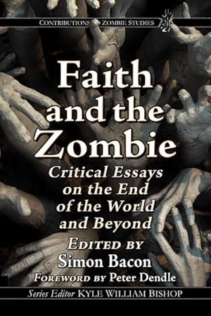 Immagine del venditore per Faith and the Zombie : Critical Essays on the End of the World and Beyond venduto da GreatBookPrices