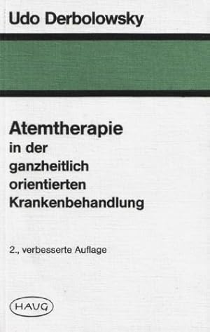 Atemtherapie in der ganzheitlich orientierten Krankenbehandlung. von. Unter Mitarb. von Regina De...