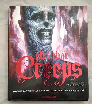 Art That Creeps - Gothic Fantasies and the Macabre in Contemporary Art.