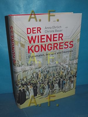 Bild des Verkufers fr Der Wiener Kongress : Diplomaten, Intrigen und Skandale. zum Verkauf von Antiquarische Fundgrube e.U.