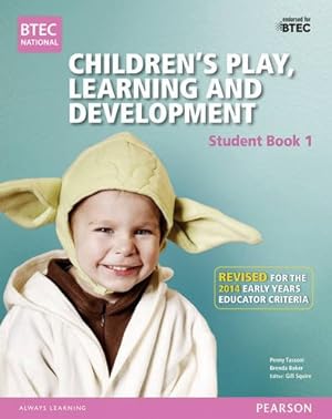 Imagen del vendedor de BTEC Level 3 National Children's Play, Learning & Development Student Book 1 (Early Years Educator): Revised for the Early Years Educator criteria (BTEC National CPLD (EYE) 2014) [Soft Cover ] a la venta por booksXpress