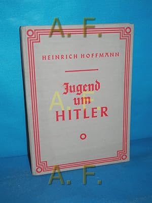 Seller image for Jugend um Hitler - 120 Bilddokumente aus der umgebung des Fhrers for sale by Antiquarische Fundgrube e.U.