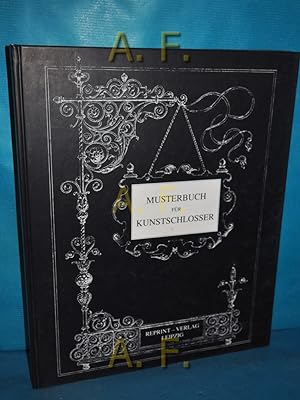 Bild des Verkufers fr Musterbuch fr Kunstschlosser // Faksimile - Ausgabe (Nachdruck) zum Verkauf von Antiquarische Fundgrube e.U.