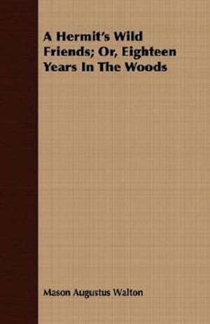 Bild des Verkufers fr A Hermit's Wild Friends; Or, Eighteen Years In The Woods [Soft Cover ] zum Verkauf von booksXpress