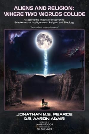 Seller image for Aliens and Religion : Where Two Worlds Collide: Assessing the Impact of Discovering Extraterrestrial Intelligence on Religion and Theology for sale by AHA-BUCH GmbH