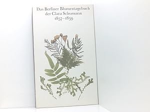 Bild des Verkufers fr Das Berliner Blumentagebuch der Clara Schumann 1857 - 1859 zum Verkauf von Book Broker