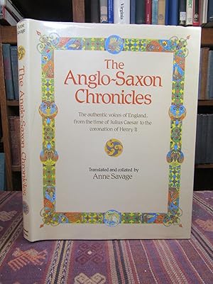 Anglo-Saxon Chronicles. The Authentic Voices of England, from the Time of Julius Caesar to the Co...