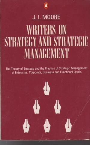 Bild des Verkufers fr Writers On Strategy And Strategic Management: The Theory of Strategy And the Practice of Strategic Management at Enterprise, Corporate, Business And Functional Levels (Penguin Business S.) zum Verkauf von WeBuyBooks 2