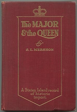 Bild des Verkufers fr The Major and the Queen; Or, A Royal Grant to a Gallant Soldier. A Staten Island Record of Historic Import zum Verkauf von Between the Covers-Rare Books, Inc. ABAA