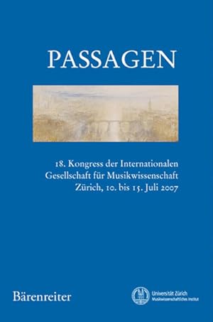 Seller image for Passagen: 18. Kongress der Internationalen Gesellschaft fr Musikwissenschaft, Zrich, 10. bis 15. Juli 2007 for sale by buchlando-buchankauf