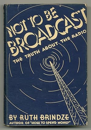 Bild des Verkufers fr Not to Be Broadcast: The Truth About the Radio zum Verkauf von Between the Covers-Rare Books, Inc. ABAA