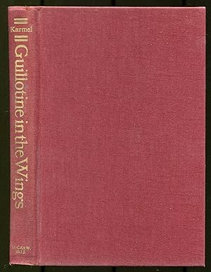 Bild des Verkufers fr Guillotine in the Wings: A New Look at the French Revolution and Its Relevance to America Today zum Verkauf von Between the Covers-Rare Books, Inc. ABAA