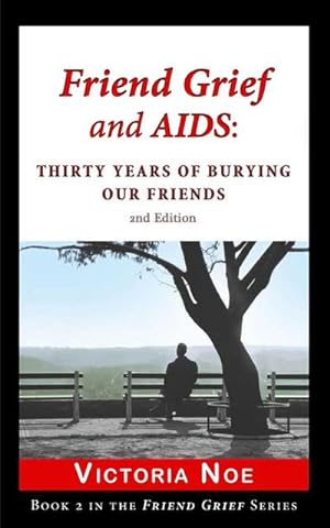 Seller image for Friend Grief and AIDS : Thirty Years of Burying Our Friends for sale by Smartbuy